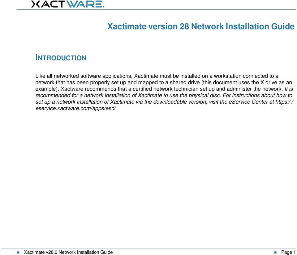 Xactware recommends that a certified network technician set up and administer the network.