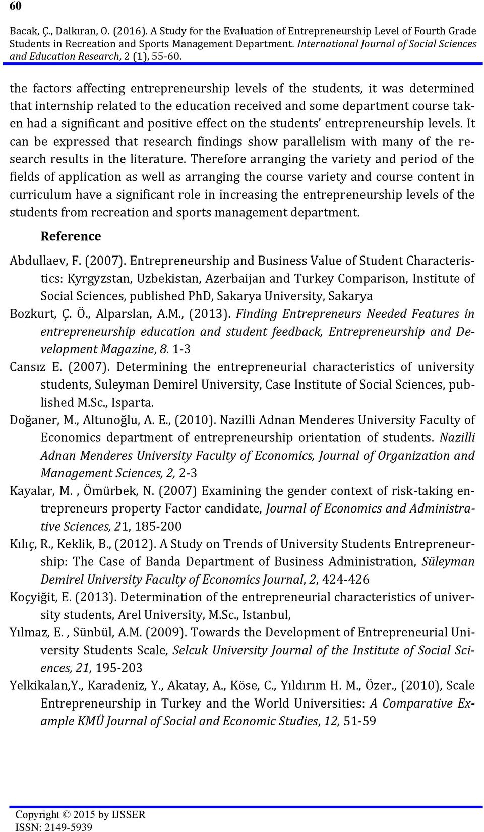 and some department course taken had a significant and positive effect on the students entrepreneurship levels.