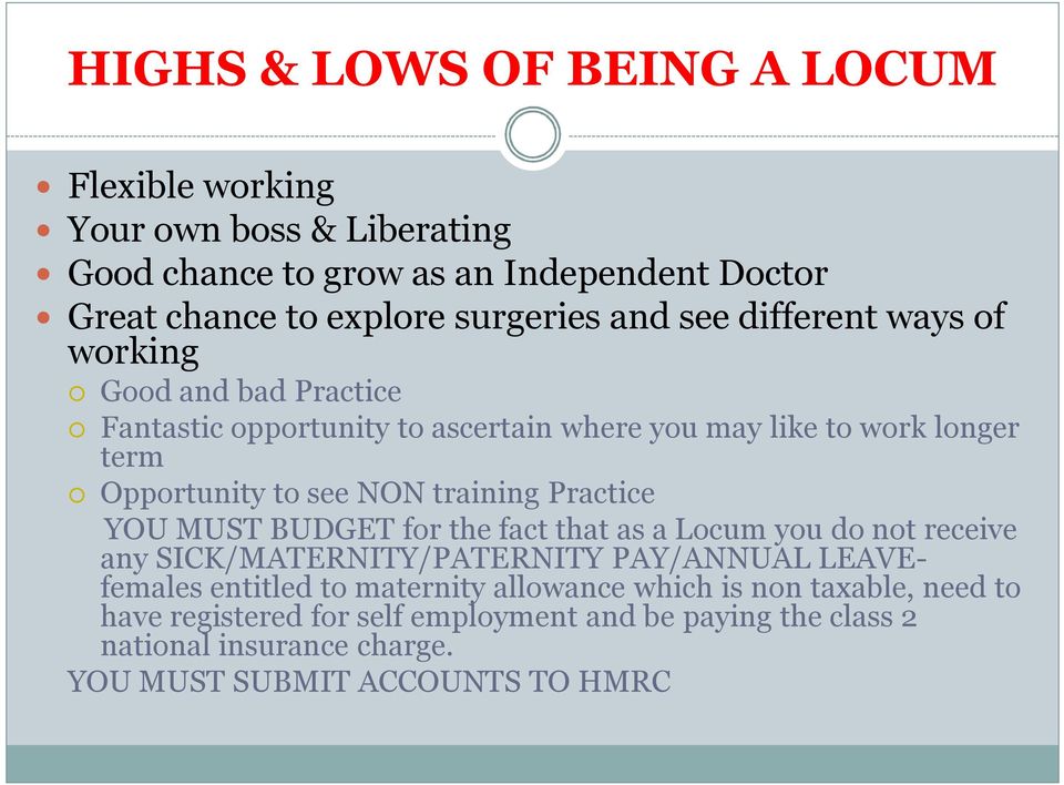 training Practice YOU MUST BUDGET for the fact that as a Locum you do not receive any SICK/MATERNITY/PATERNITY PAY/ANNUAL LEAVEfemales entitled to