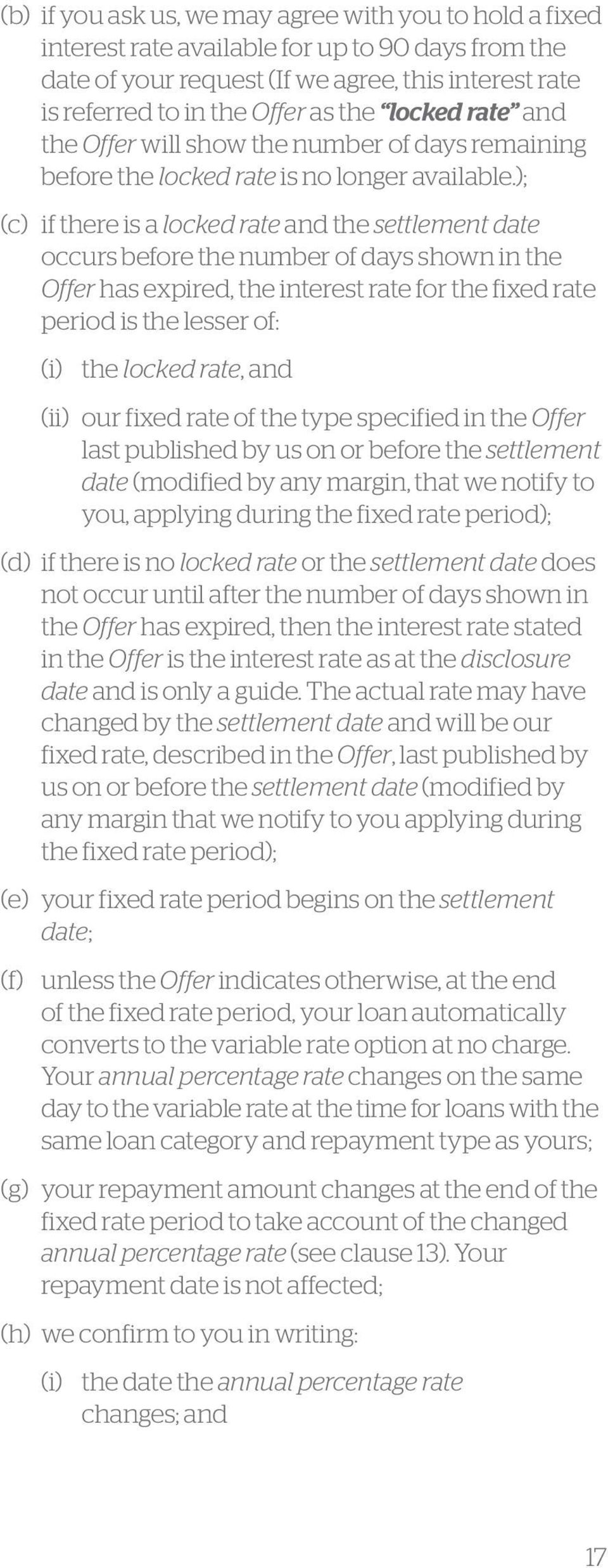 ); (c) if there is a locked rate and the settlement date occurs before the number of days shown in the Offer has expired, the interest rate for the fixed rate period is the lesser of: (i) the locked