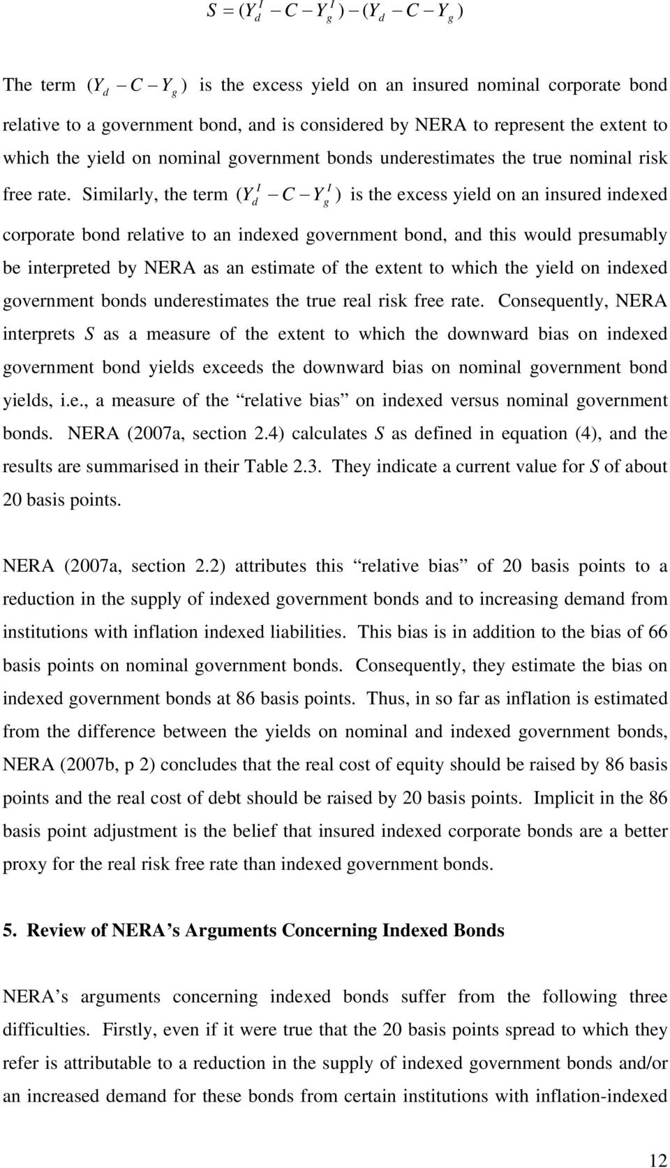 Similarly, the term ( Y I d C Y I g ) is the excess yield on an insured indexed corporate bond relative to an indexed government bond, and this would presumably be interpreted by NERA as an estimate