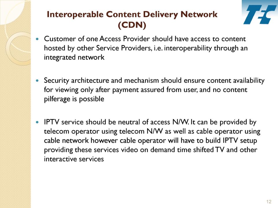 from user, and no content pilferage is possible IPTV service should be neutral of access N/W.