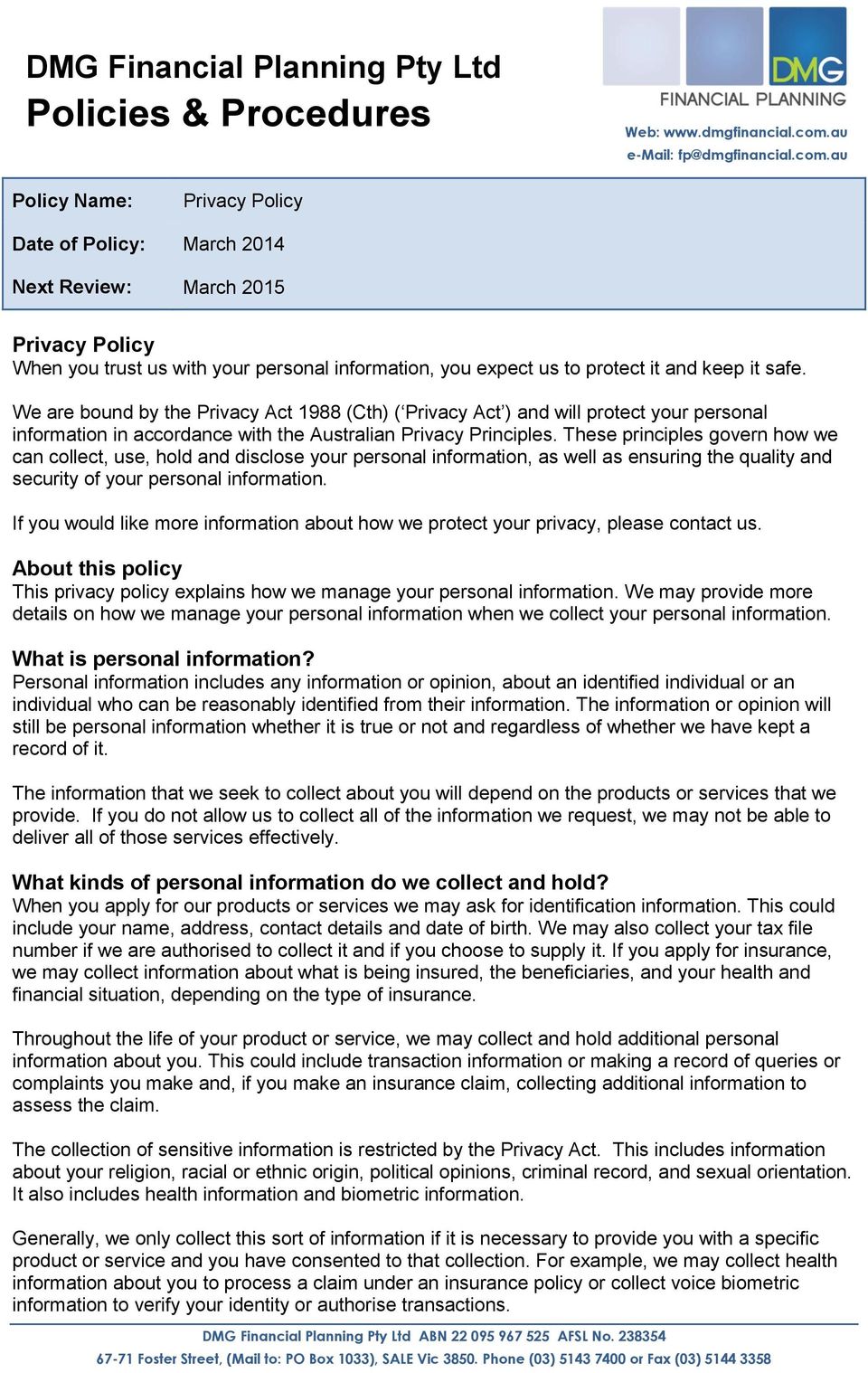 au Policy Name: Privacy Policy Date of Policy: March 2014 Next Review: March 2015 Privacy Policy When you trust us with your personal information, you expect us to protect it and keep it safe.