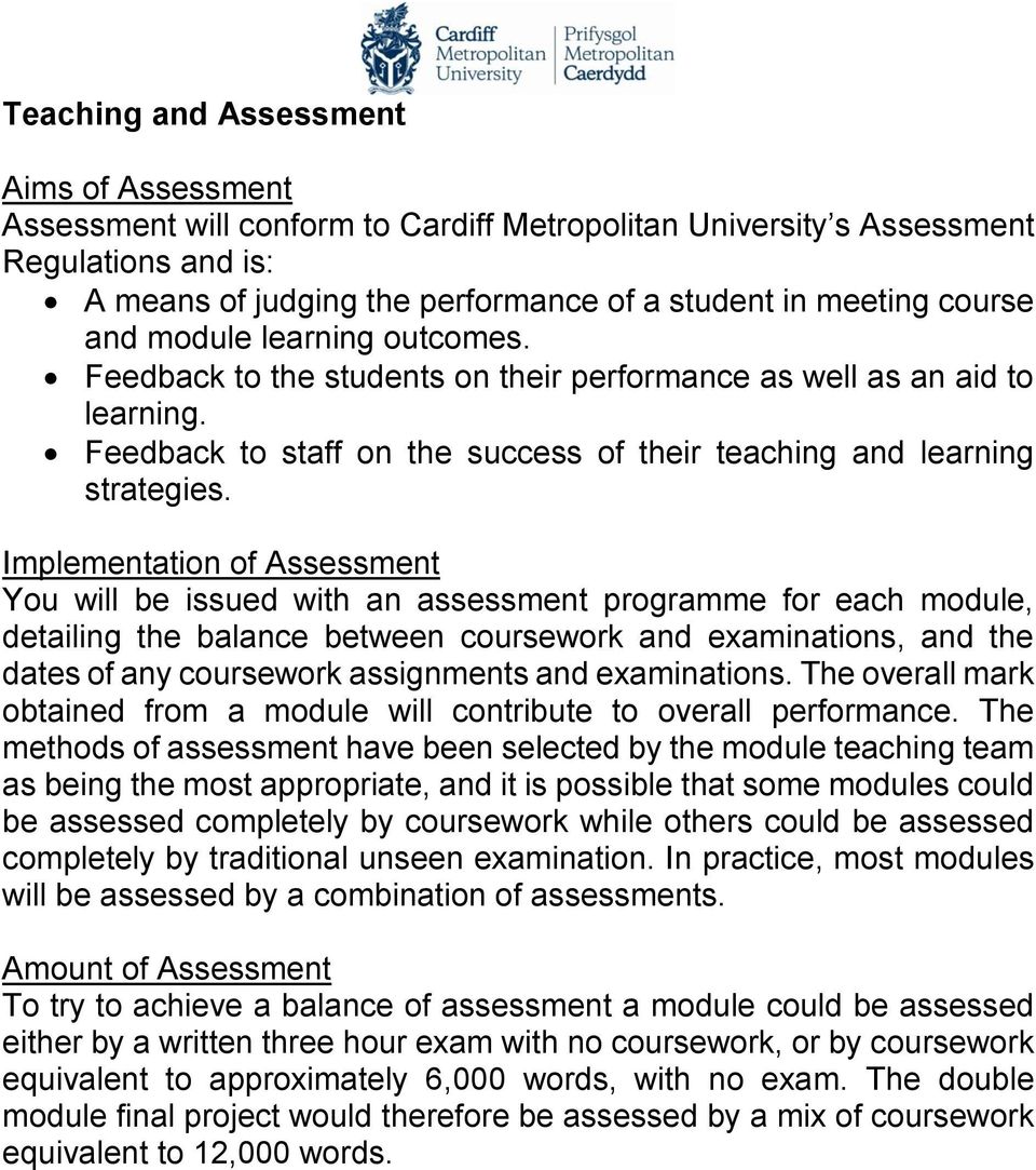 Implementation of Assessment You will be issued with an assessment programme for each module, detailing the balance between coursework and examinations, and the dates of any coursework assignments