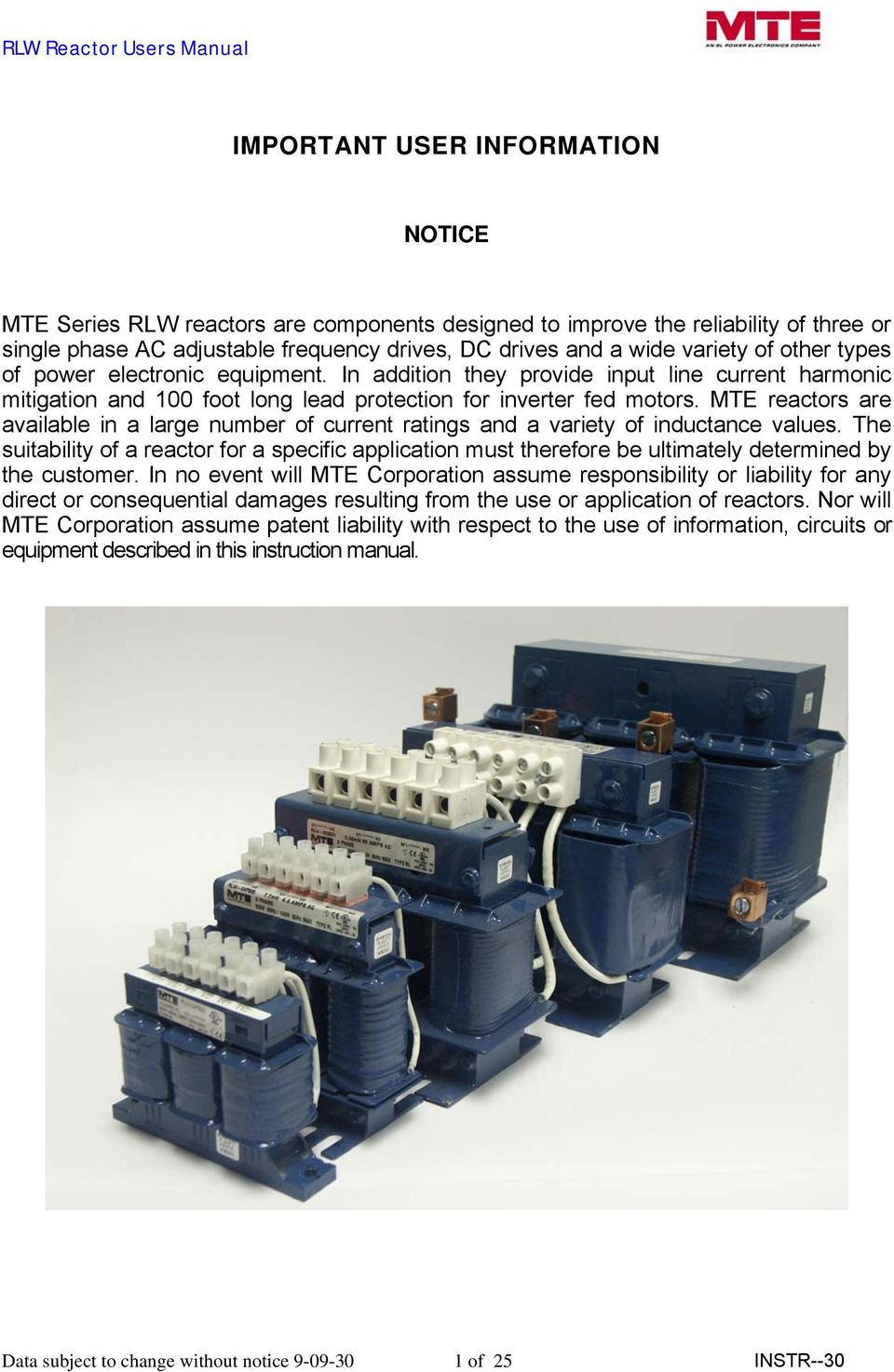MTE reactors are available in a large number of current ratings and a variety of inductance values.
