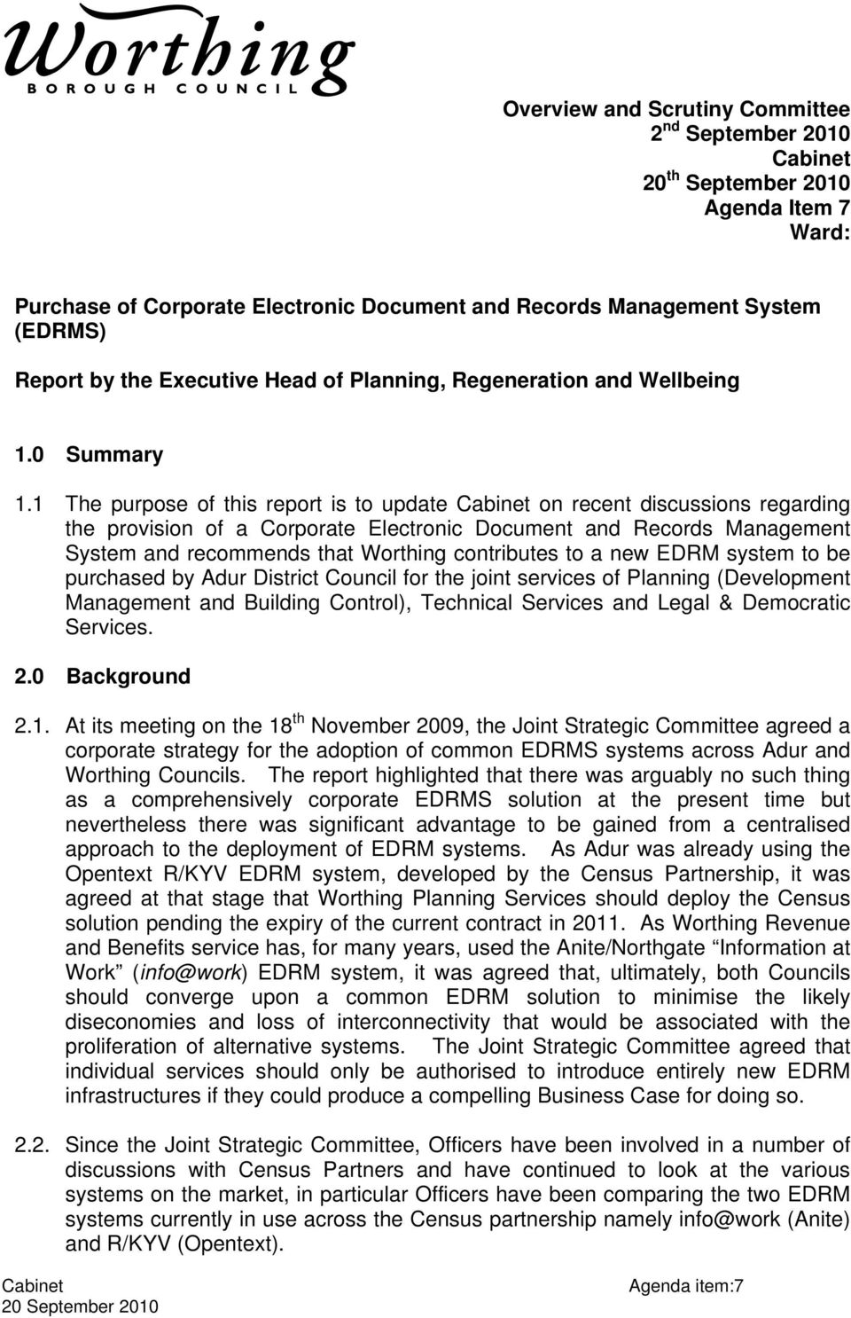 1 The purpose of this report is to update on recent discussions regarding the provision of a Corporate Electronic Document and Records Management System and recommends that Worthing contributes to a
