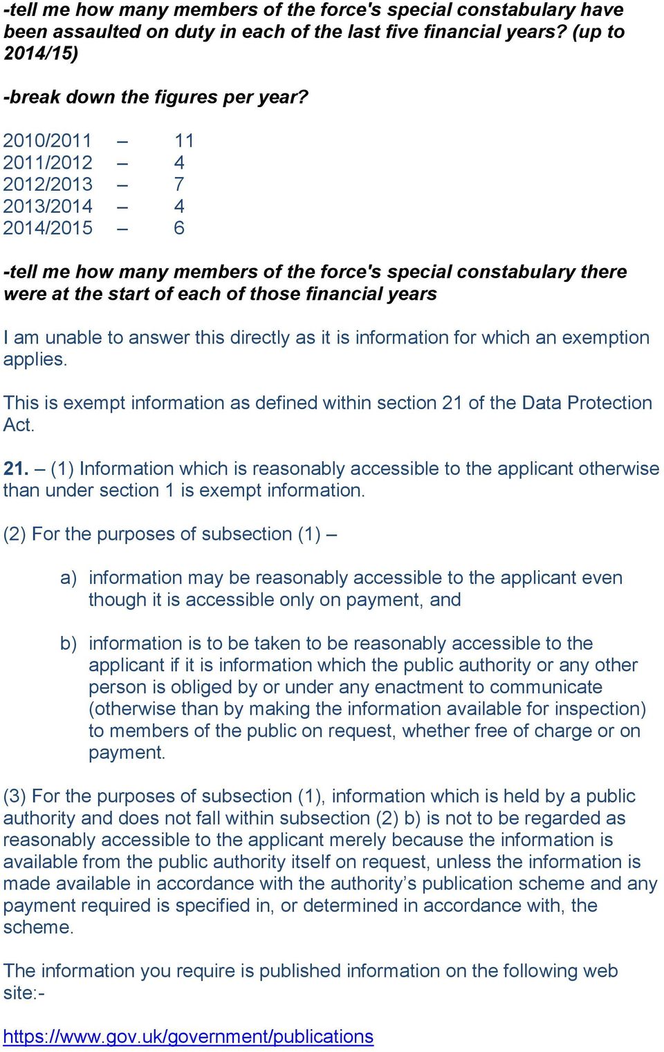 answer this directly as it is information for which an exemption applies. This is exempt information as defined within section 21 
