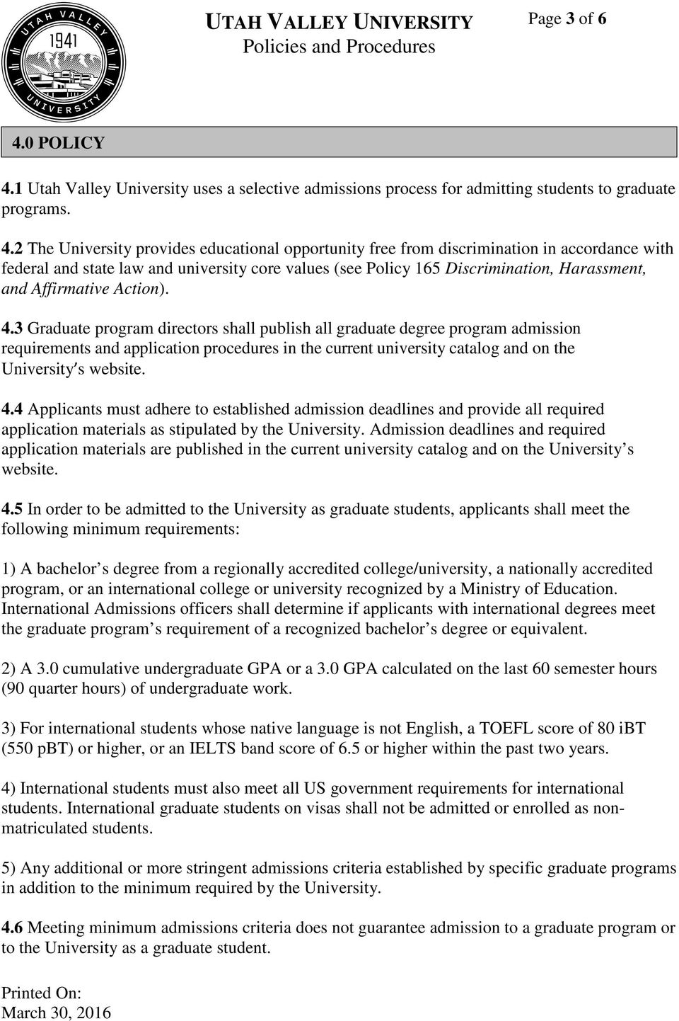 1 Utah Valley University uses a selective admissions process for admitting students to graduate programs. 4.