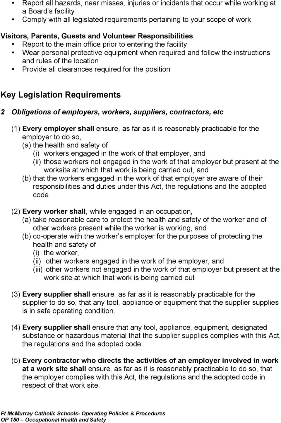 Provide all clearances required for the position Key Legislation Requirements 2 Obligations of employers, workers, suppliers, contractors, etc (1) Every employer shall ensure, as far as it is