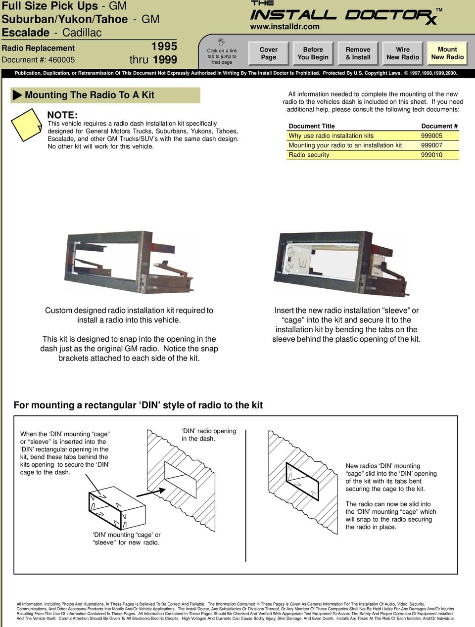 the same dash design. No other kit will work for this vehicle. All information needed to complete the mounting of the new radio to the vehicles dash is included on this sheet.