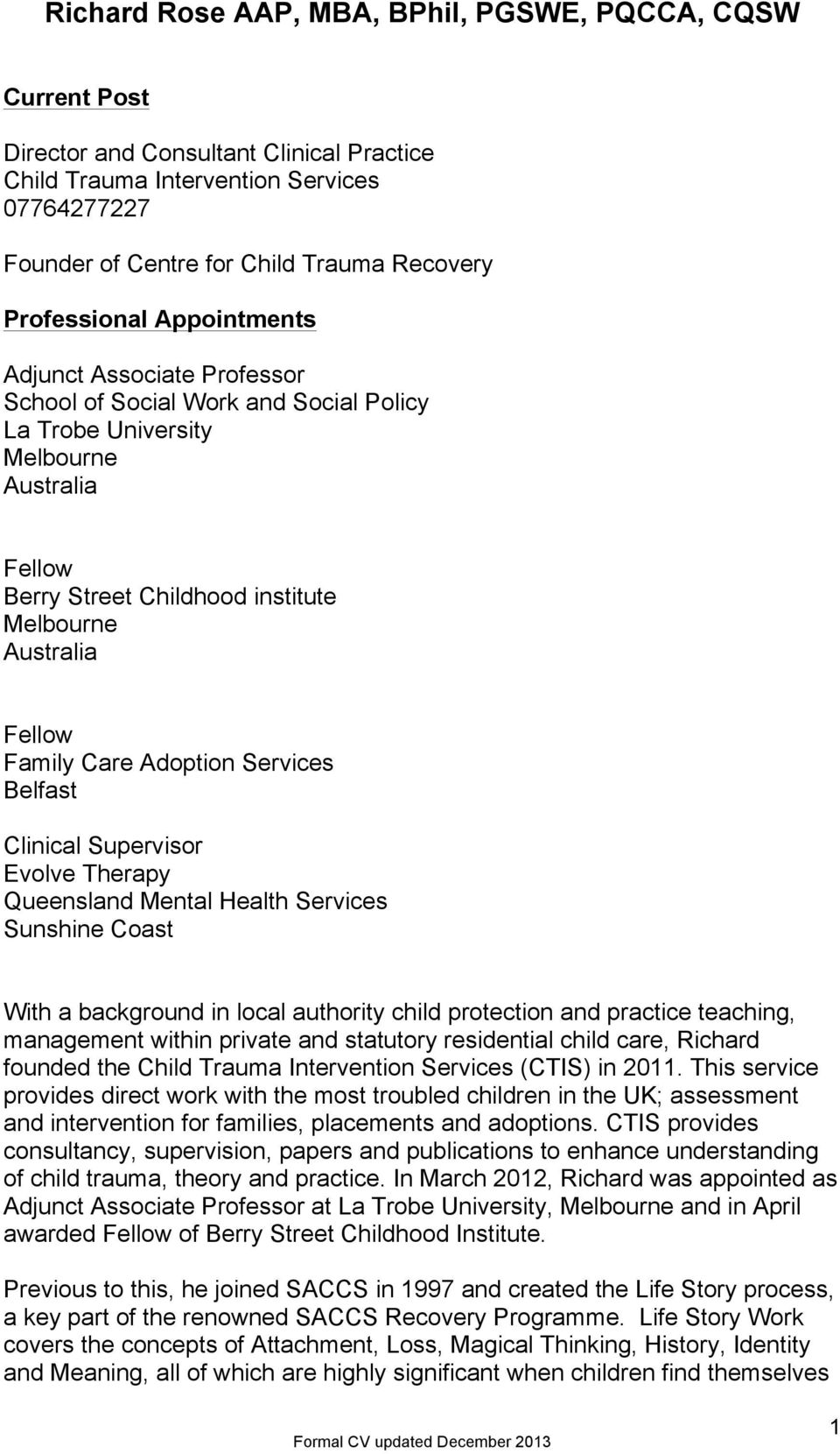 Clinical Supervisor Evolve Therapy Queensland Mental Health Services Sunshine Coast With a background in local authority child protection and practice teaching, management within private and