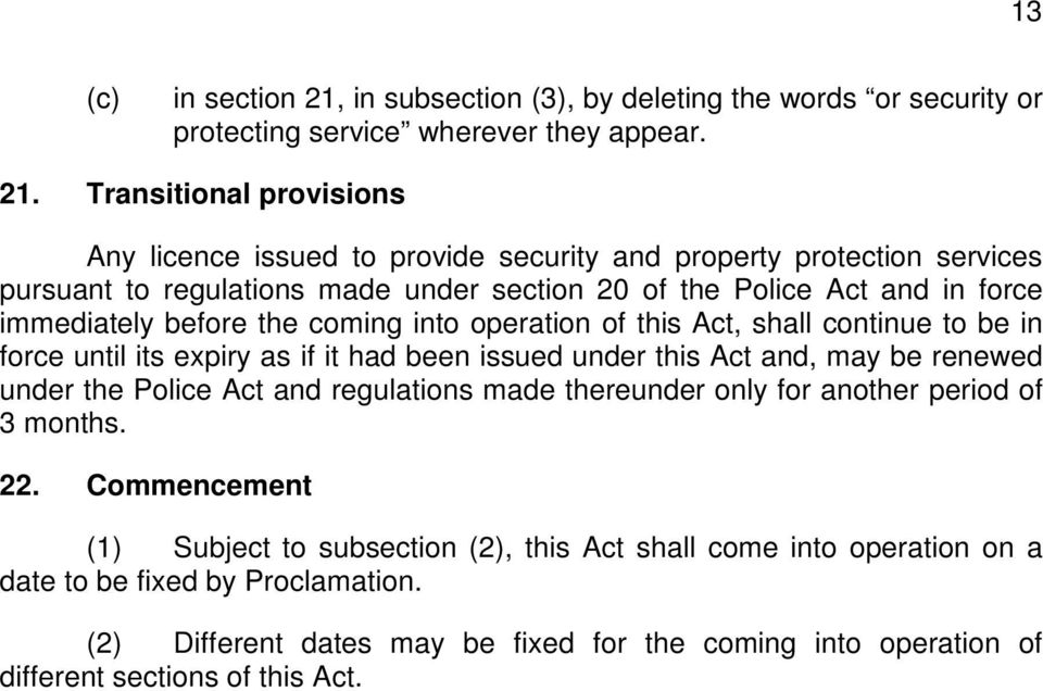 Transitional provisions Any licence issued to provide security and property protection services pursuant to regulations made under section 20 of the Police Act and in force immediately before