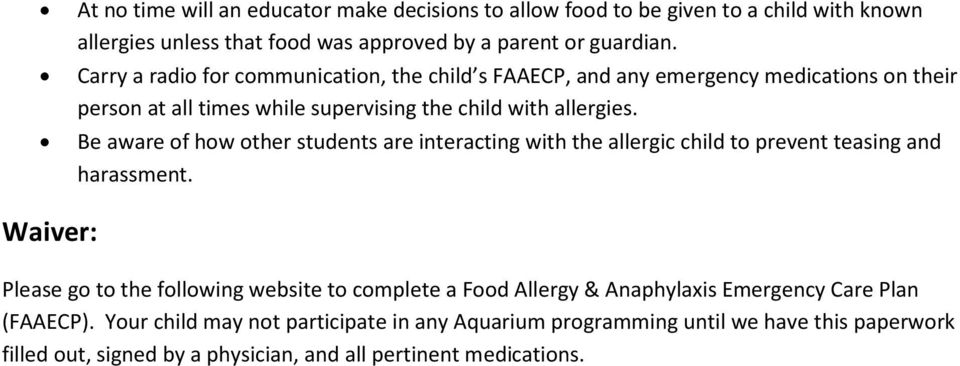 Be aware of how other students are interacting with the allergic child to prevent teasing and harassment.