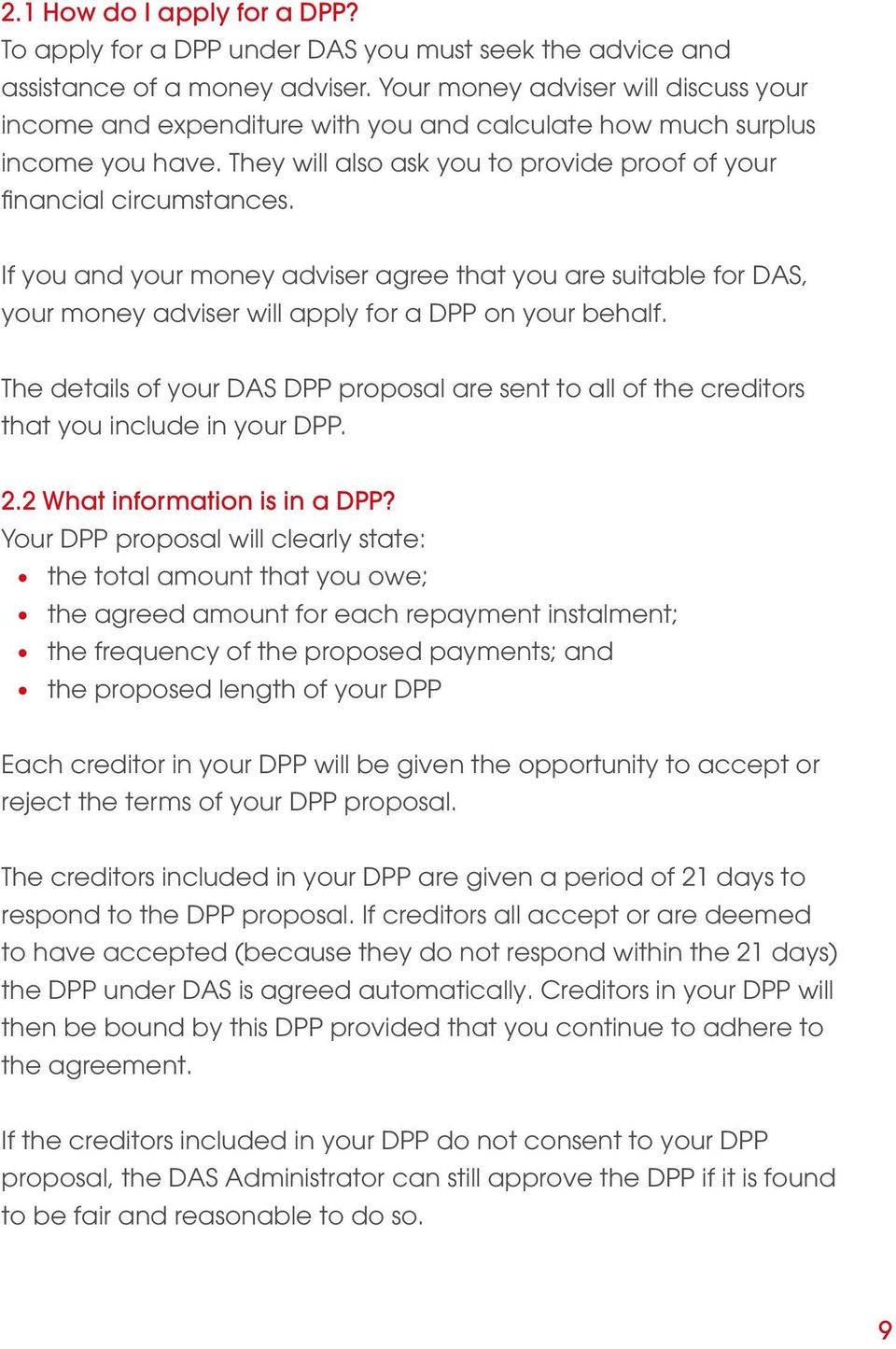 If you and your money adviser agree that you are suitable for DAS, your money adviser will apply for a DPP on your behalf.