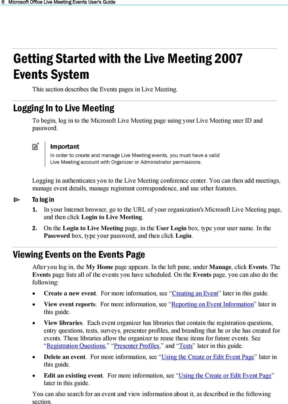 Important In order to create and manage Live Meeting events, you must have a valid Live Meeting account with Organizer or Administrator permissions.