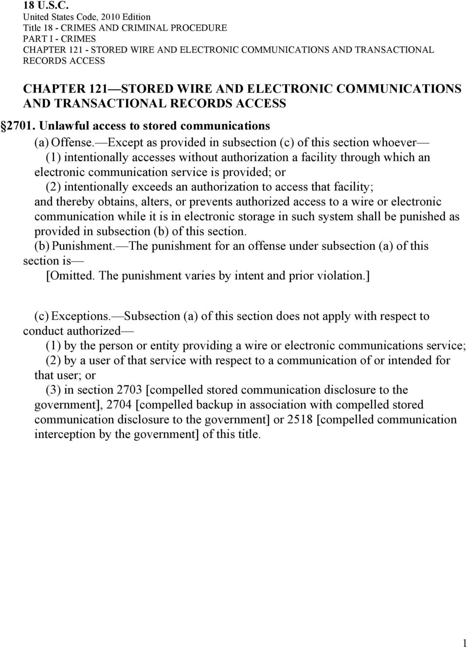 WIRE AND ELECTRONIC COMMUNICATIONS AND TRANSACTIONAL RECORDS ACCESS 2701. Unlawful access to stored communications (a) Offense.