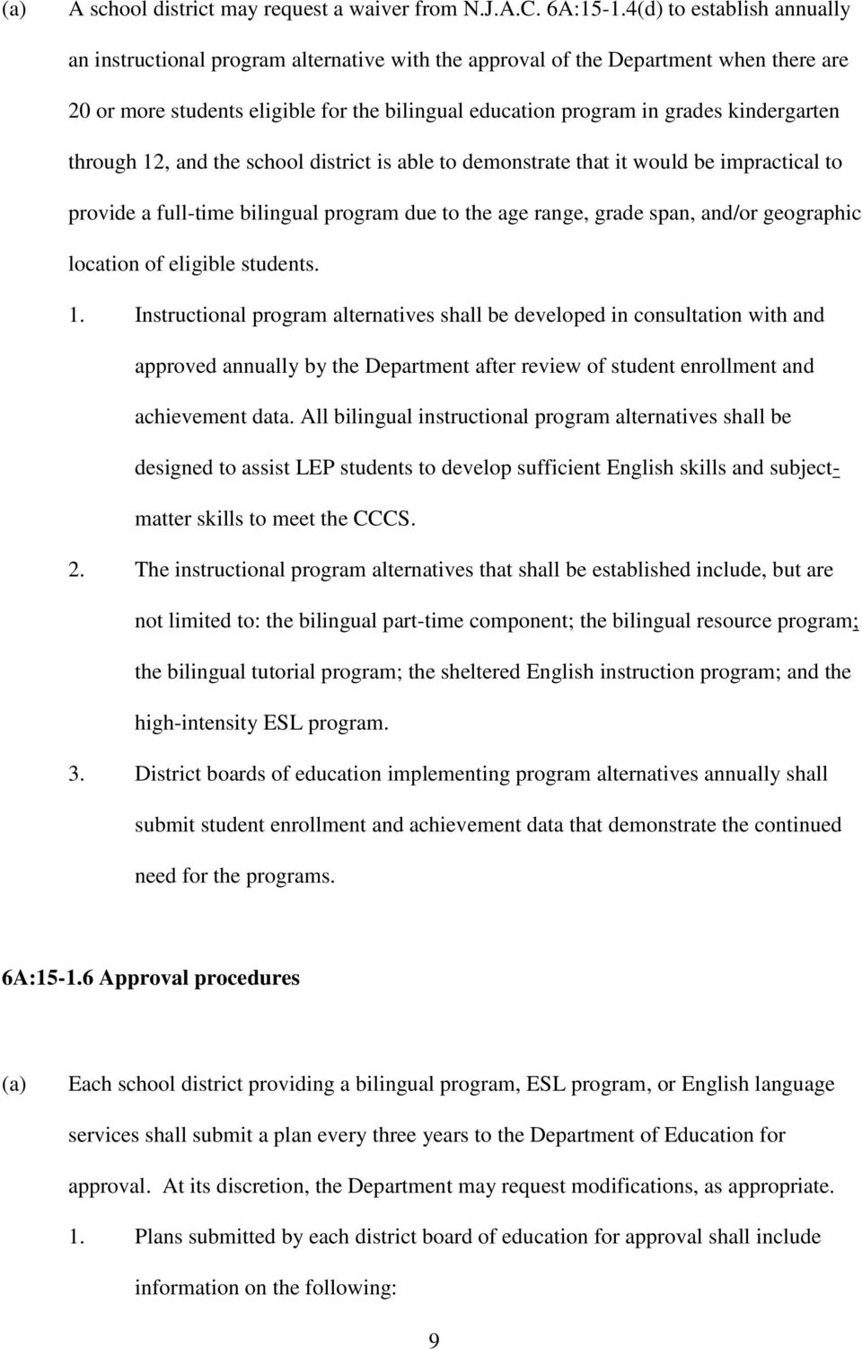 kindergarten through 12, and the school district is able to demonstrate that it would be impractical to provide a full-time bilingual program due to the age range, grade span, and/or geographic