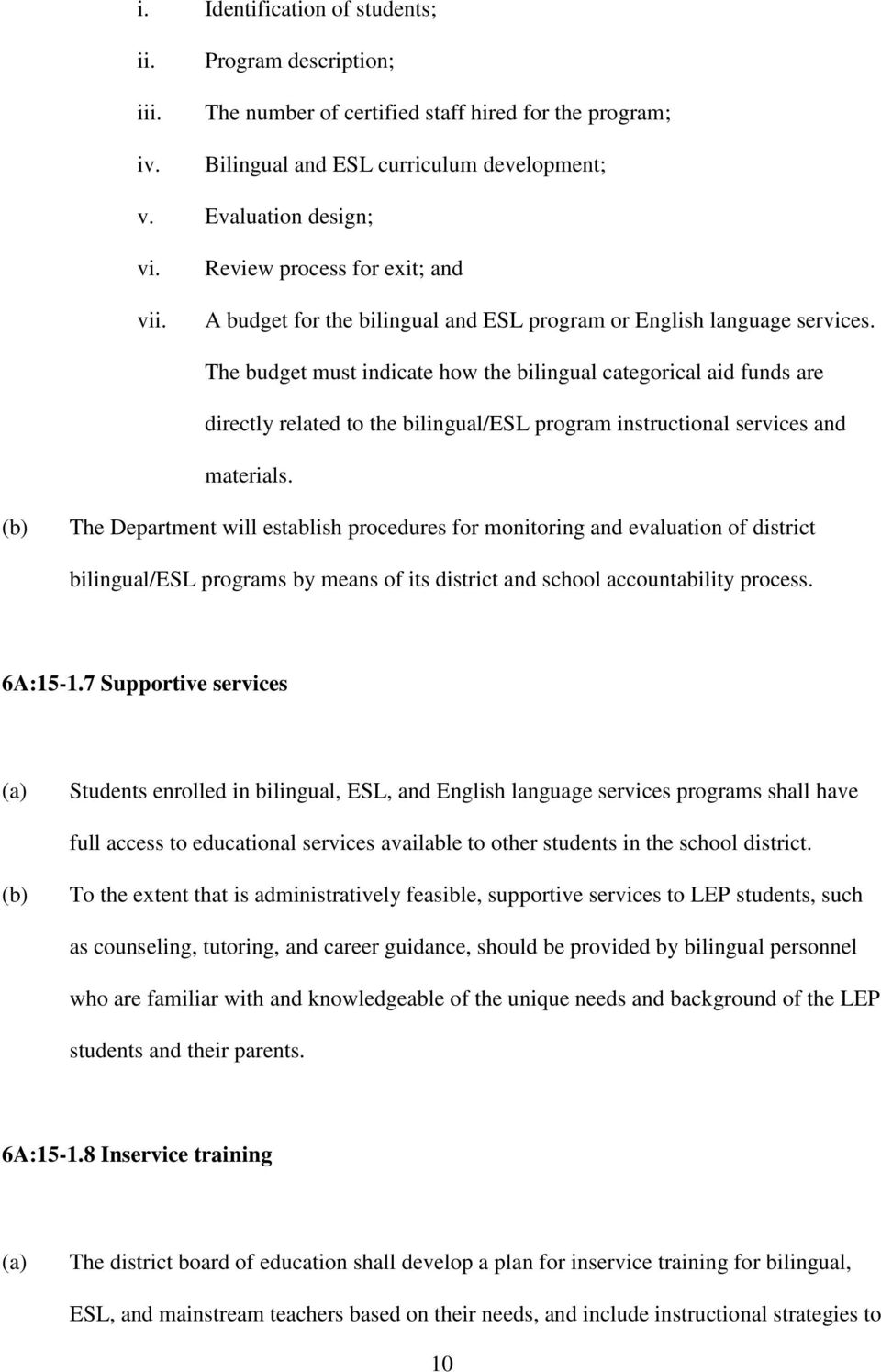 The budget must indicate how the bilingual categorical aid funds are directly related to the bilingual/esl program instructional services and materials.