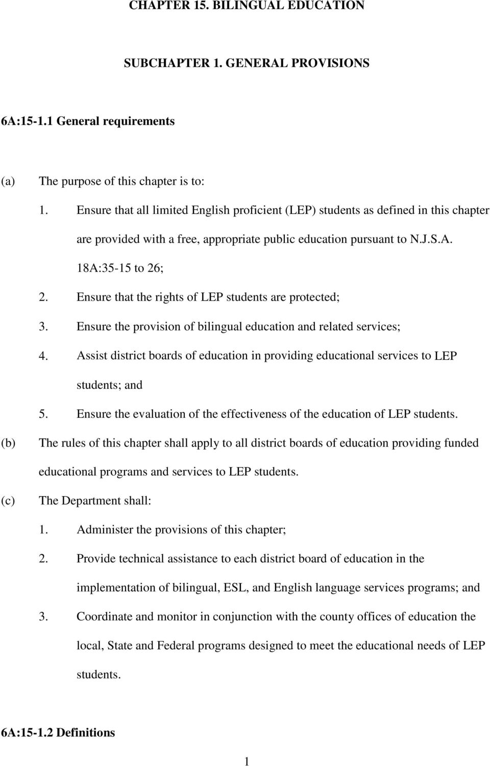 Ensure that the rights of LEP students are protected; 3. Ensure the provision of bilingual education and related services; 4.