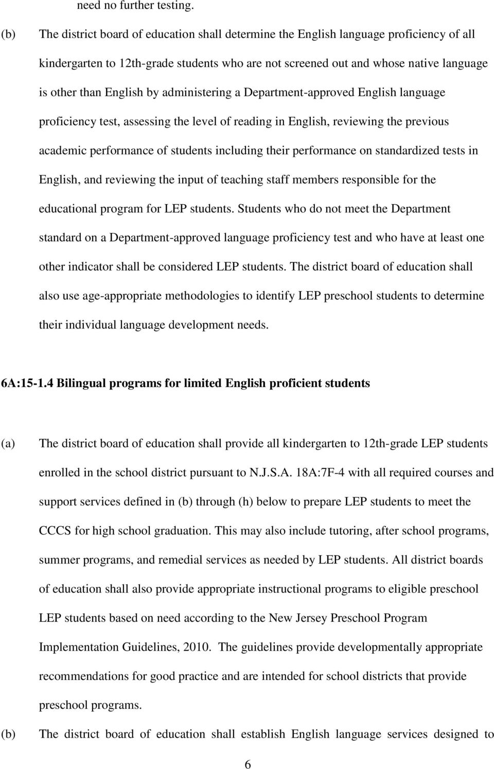 administering a Department-approved English language proficiency test, assessing the level of reading in English, reviewing the previous academic performance of students including their performance