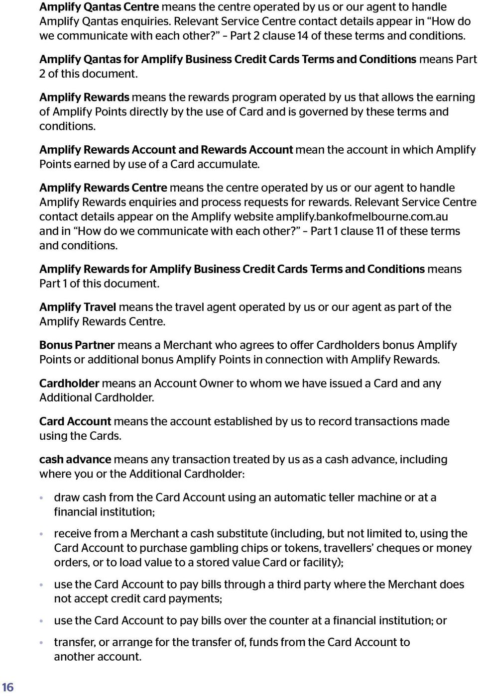 Amplify Rewards means the rewards program operated by us that allows the earning of Amplify Points directly by the use of Card and is governed by these terms and conditions.