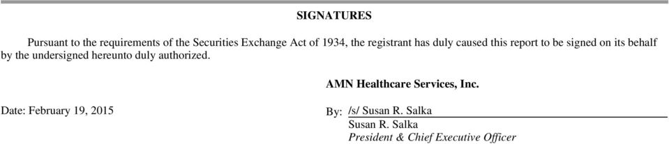 undersigned hereunto duly authorized. AMN Healthcare Services, Inc.
