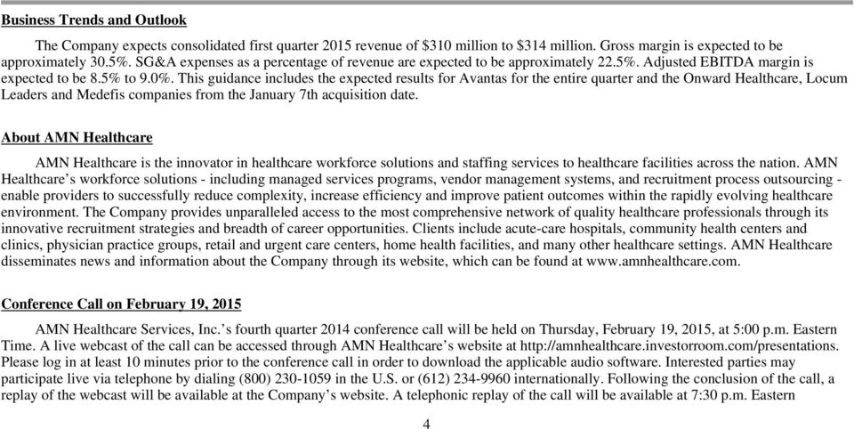 This guidance includes the expected results for Avantas for the entire quarter and the Onward Healthcare, Locum Leaders and Medefis companies from the January 7th acquisition date.