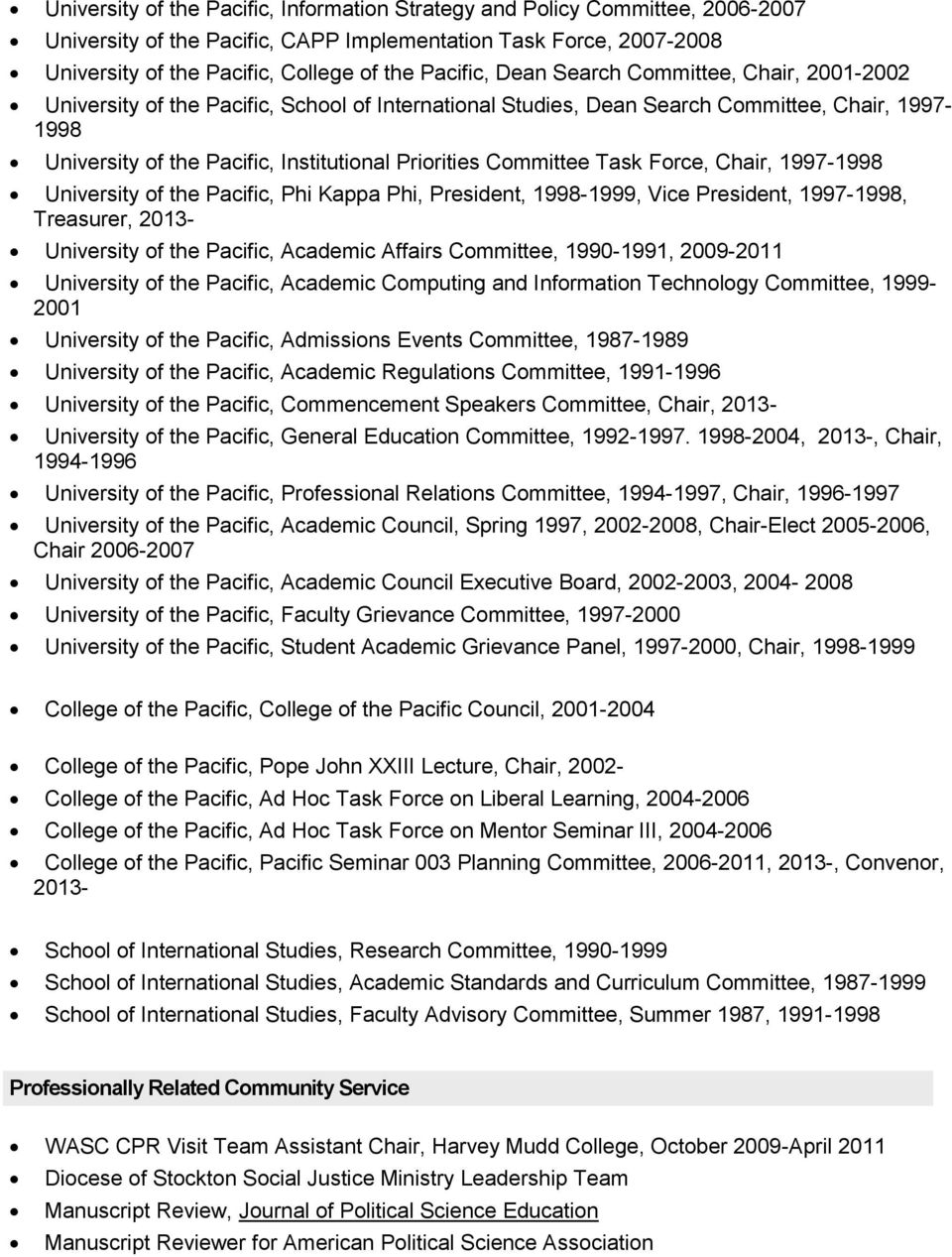 Committee Task Force, Chair, 1997-1998 University of the Pacific, Phi Kappa Phi, President, 1998-1999, Vice President, 1997-1998, Treasurer, 2013- University of the Pacific, Academic Affairs