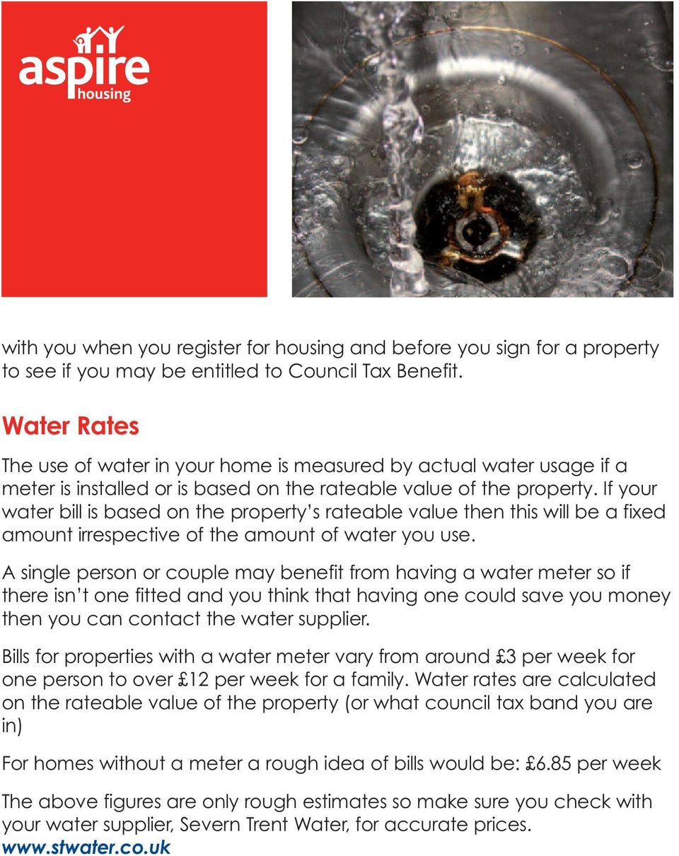 If your water bill is based on the property s rateable value then this will be a fixed amount irrespective of the amount of water you use.