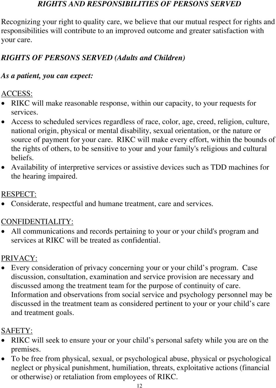 RIGHTS OF PERSONS SERVED (Adults and Children) As a patient, you can expect: ACCESS: RIKC will make reasonable response, within our capacity, to your requests for services.