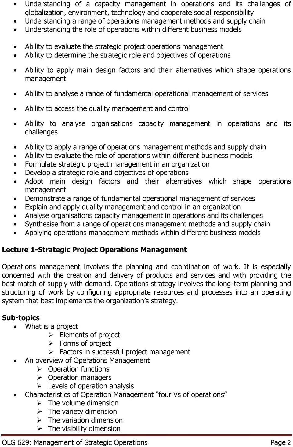 and objectives of operations Ability to apply main design factors and their alternatives which shape operations management Ability to analyse a range of fundamental operational management of services