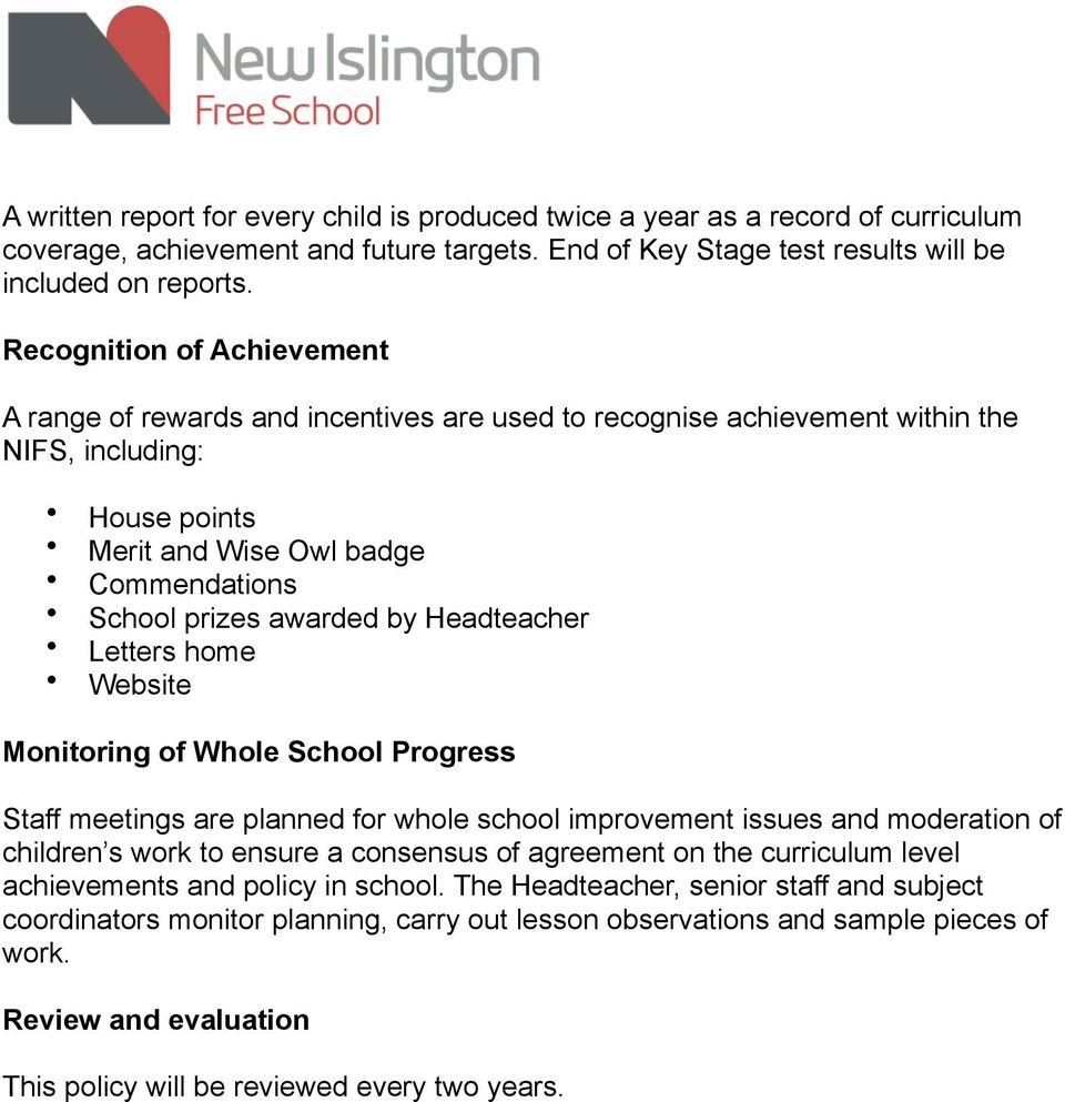 Headteacher Letters home Website Monitoring of Whole School Progress Staff meetings are planned for whole school improvement issues and moderation of children s work to ensure a consensus of