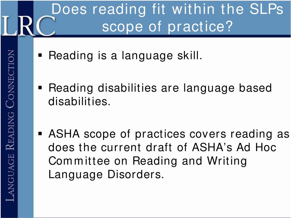 Reading disabilities are language g based disabilities.