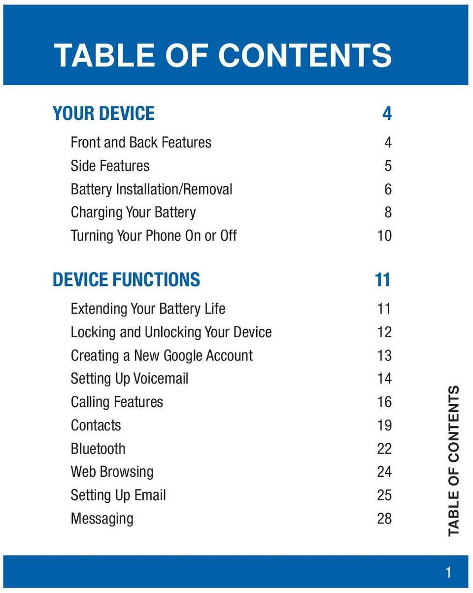 Battery Life 11 Locking and Unlocking Your Device 12 Creating a New Google Account 13 Setting Up