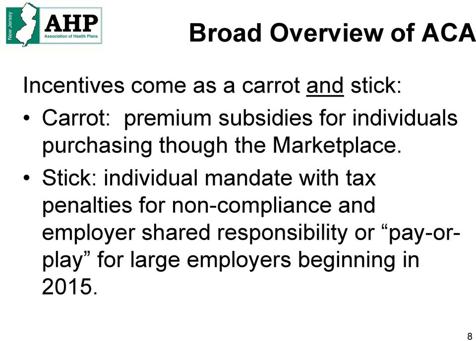 Stick: individual mandate with tax penalties for non-compliance and