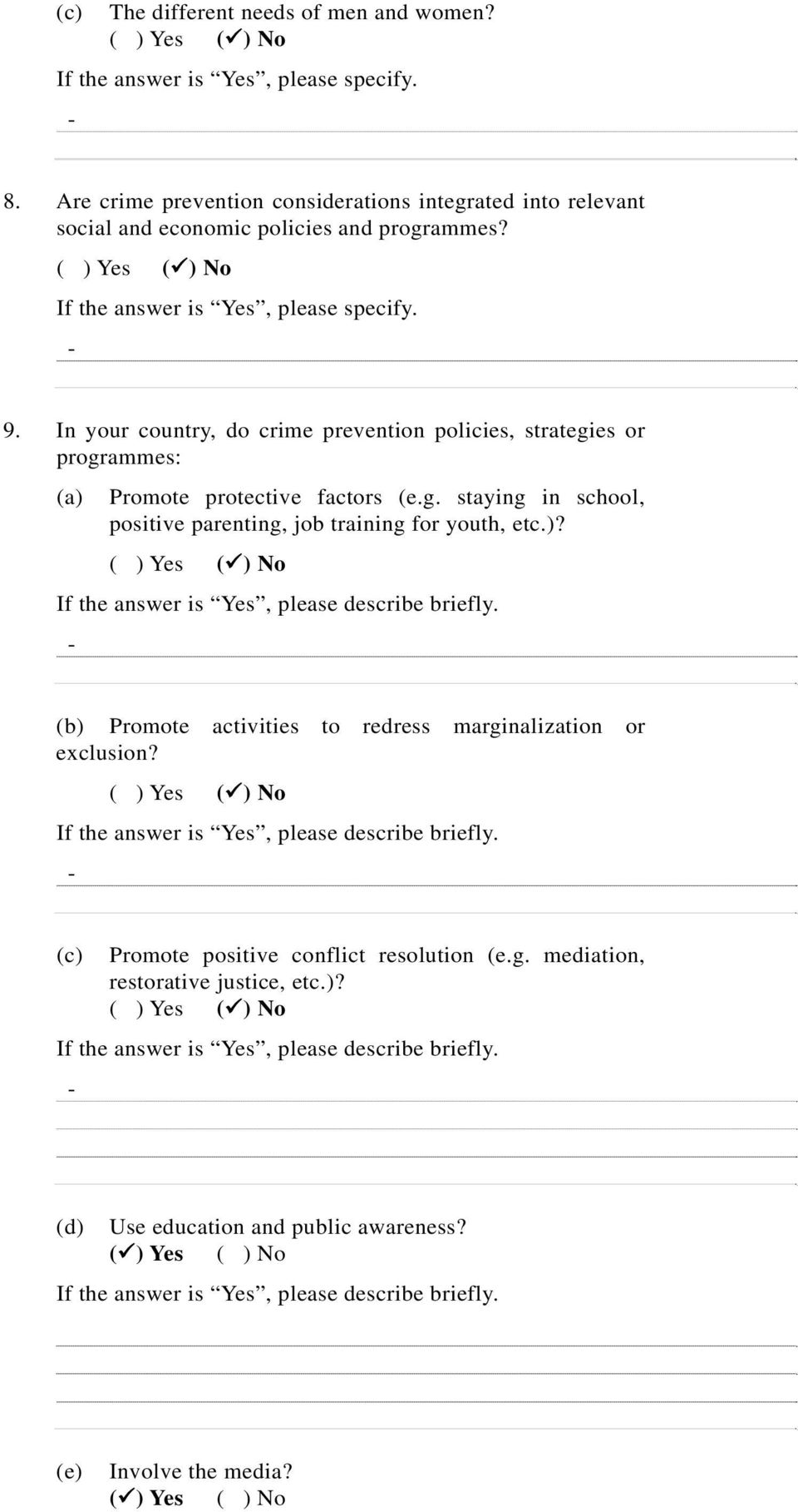 In your country, do crime prevention policies, strategies or programmes: (a) Promote protective factors (e.g. staying in school, positive parenting, job training for youth, etc.