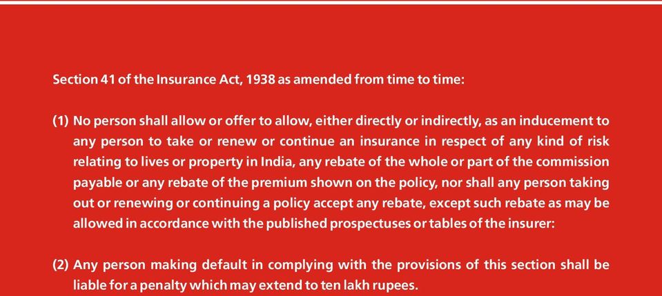 premium shown on the policy, nor shall any person taking out or renewing or continuing a policy accept any rebate, except such rebate as may be allowed in accordance with the