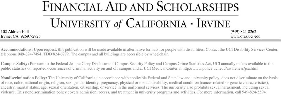 Campus Safety: Pursuant to the Federal Jeanne Clery Disclosure of Campus Security Policy and Campus Crime Statistics Act, UCI annually makes available to the public statistics on reported occurrences