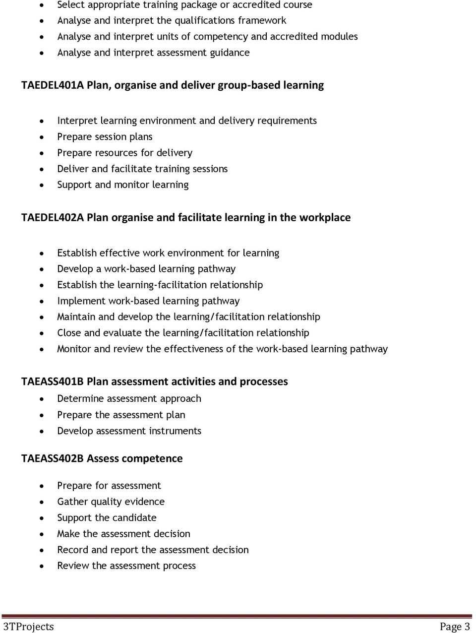 and facilitate training sessions Support and monitor learning TAEDEL402A Plan organise and facilitate learning in the workplace Establish effective work environment for learning Develop a work-based