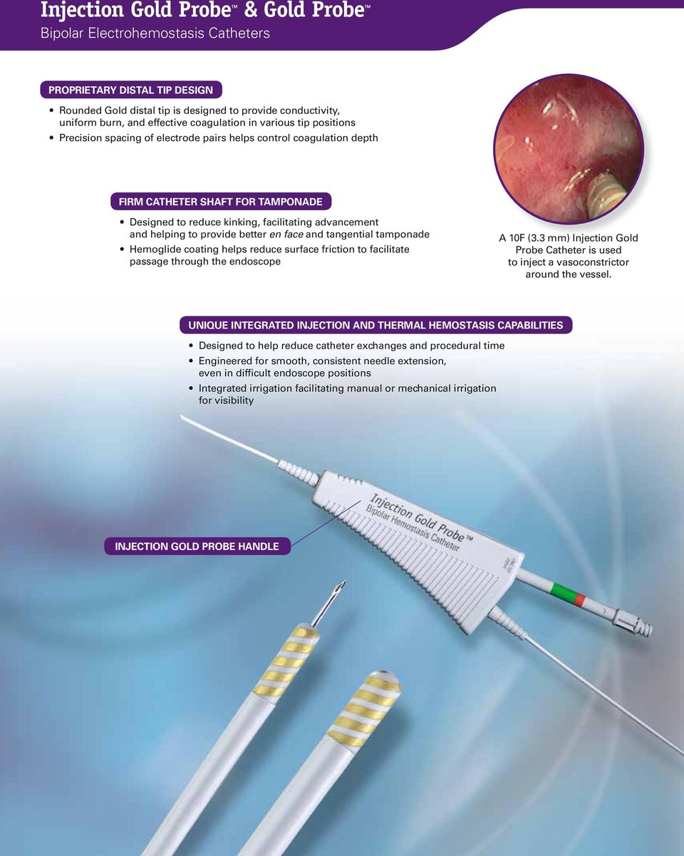 helping to provide better en face and tangential tamponade Hemoglide coating helps reduce surface friction to facilitate passage through the endoscope A 10F (3.