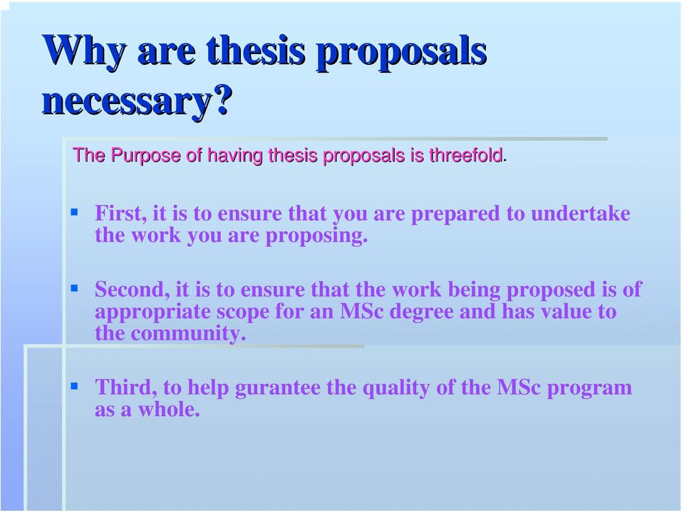 Second, it is to ensure that the work being proposed is of appropriate scope for an MSc