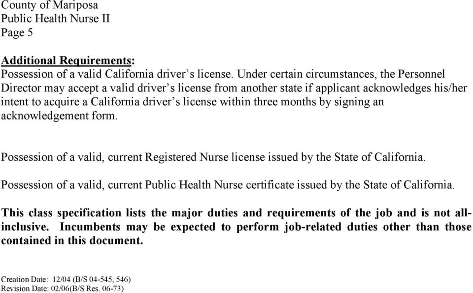three months by signing an acknowledgement form. Possession of a valid, current Registered Nurse license issued by the State of California.