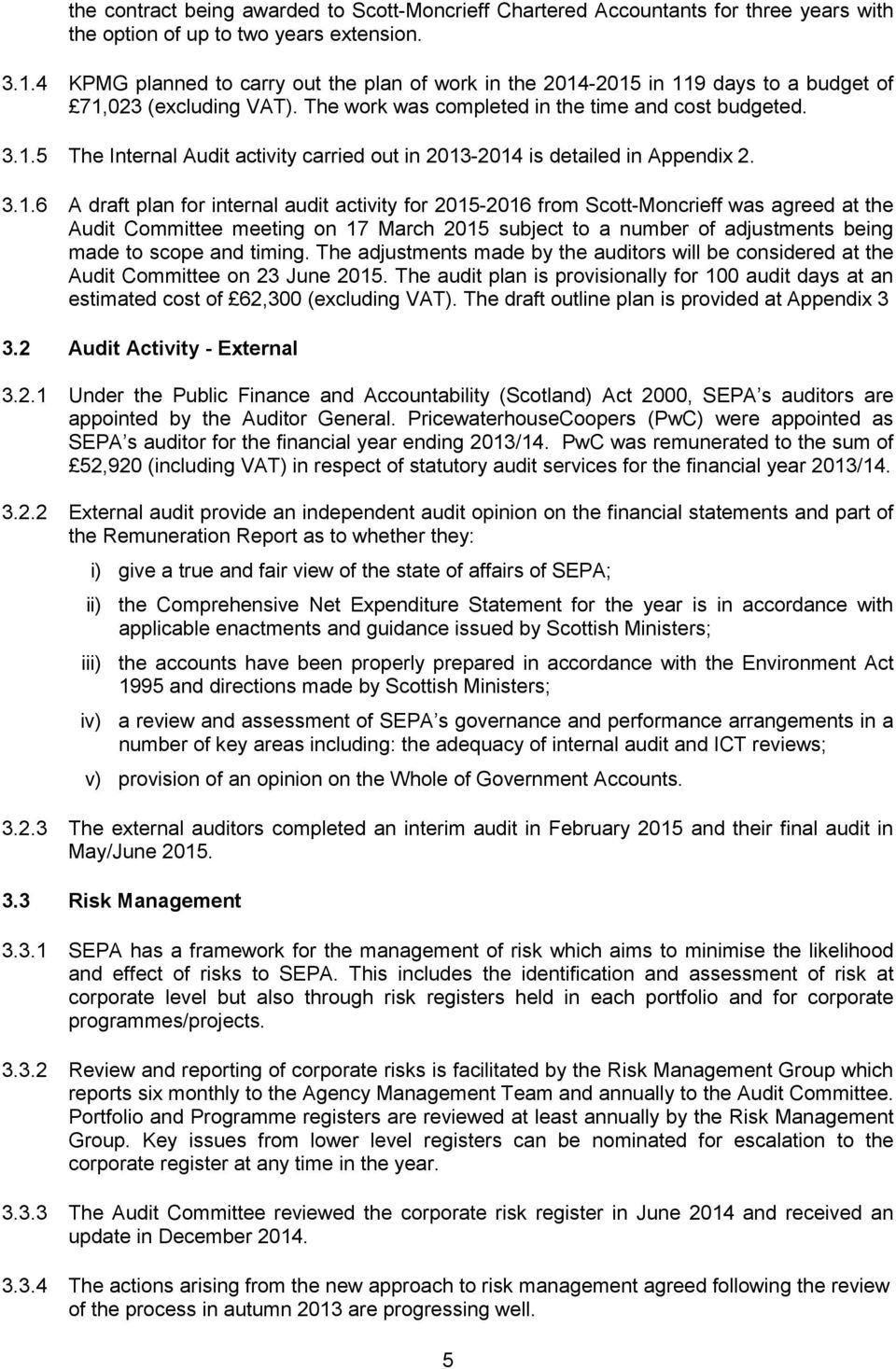 3.1.6 A draft plan for internal audit activity for 2015-2016 from Scott-Moncrieff was agreed at the Audit Committee meeting on 17 March 2015 subject to a number of adjustments being made to scope and