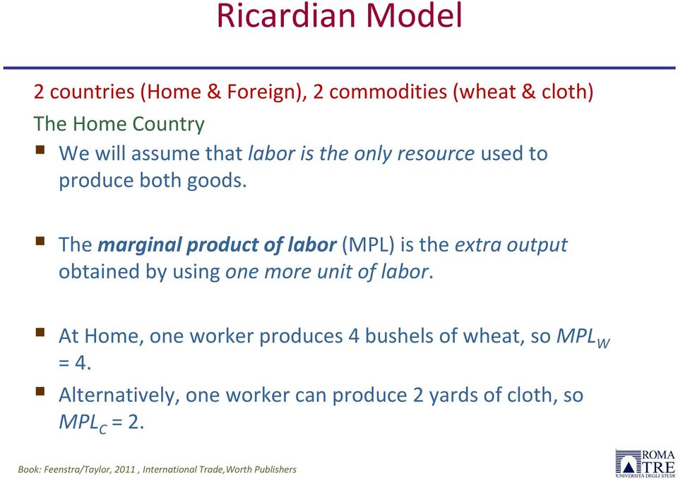 The marginal product of labor (MPL) is the extra output obtained by using one more unit of labor.