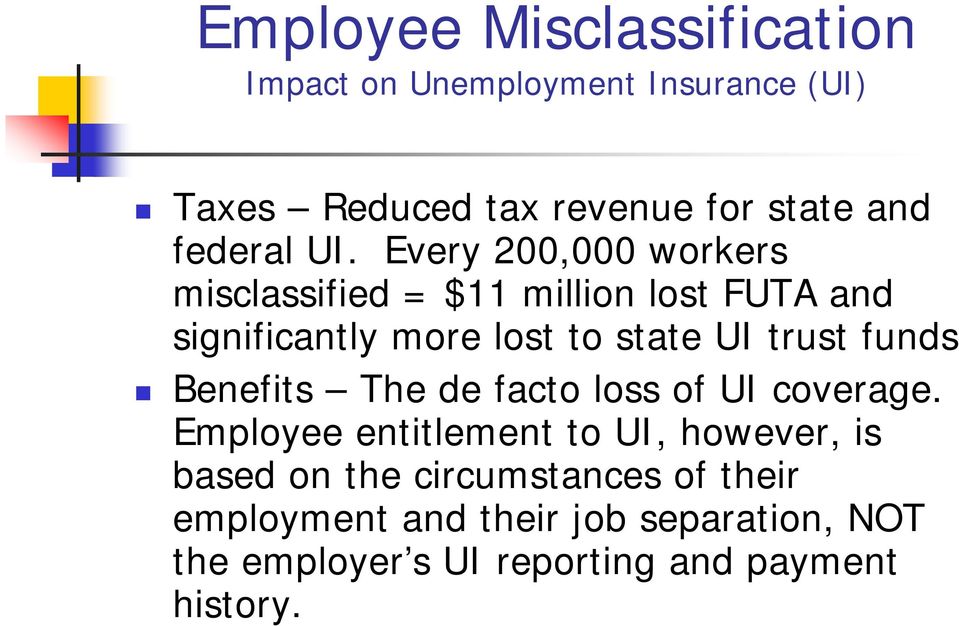 Every 200,000 workers misclassified = $11 million lost FUTA and significantly more lost to state UI trust