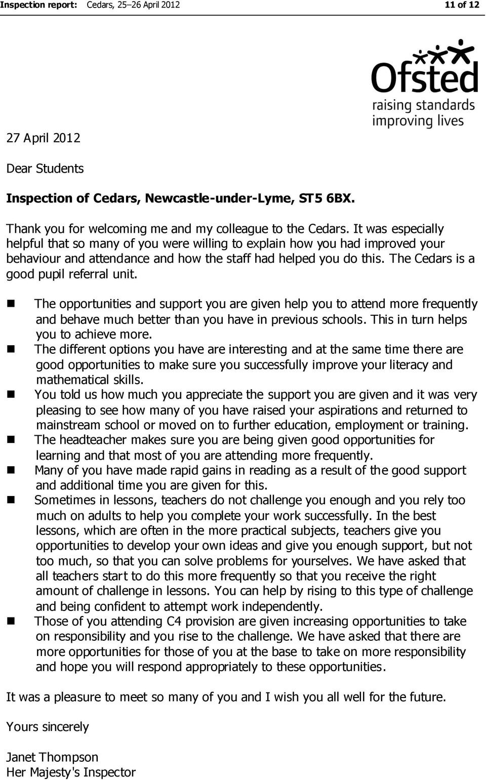 The Cedars is a good pupil referral unit. The opportunities and support you are given help you to attend more frequently and behave much better than you have in previous schools.