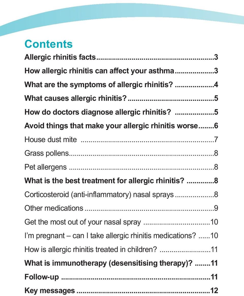 ..8 What is the best treatment for allergic rhinitis?...8 Corticosteroid (anti-inflammatory) nasal sprays...8 Other medications...9 Get the most out of your nasal spray.