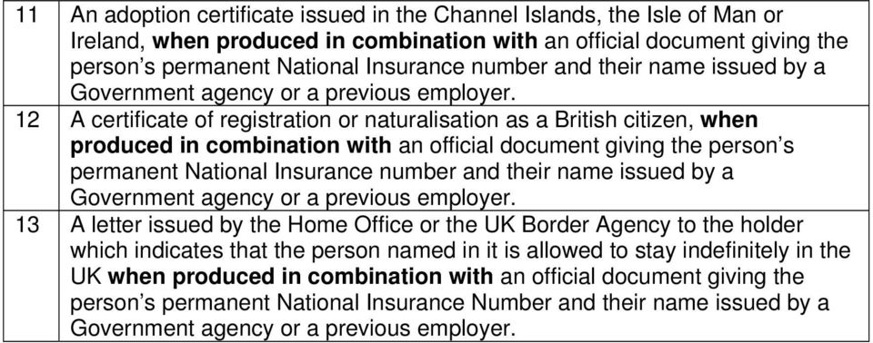 Office or the UK Border Agency to the holder which indicates that the person named in it is allowed to stay indefinitely in the UK