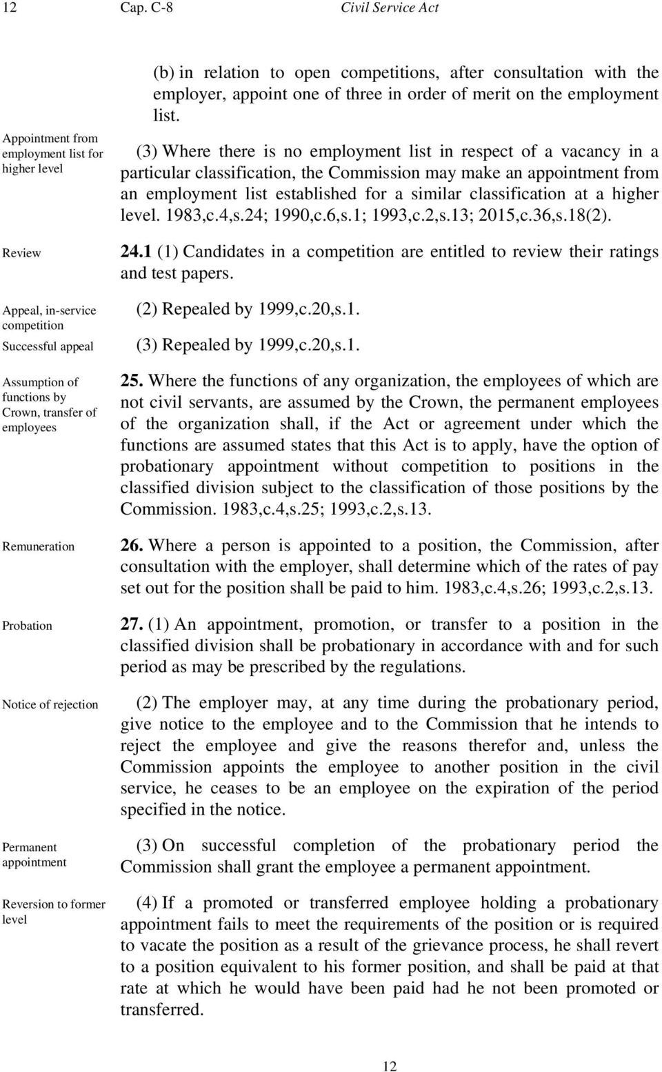 Probation Notice of rejection Permanent appointment Reversion to former level (b) in relation to open competitions, after consultation with the employer, appoint one of three in order of merit on the