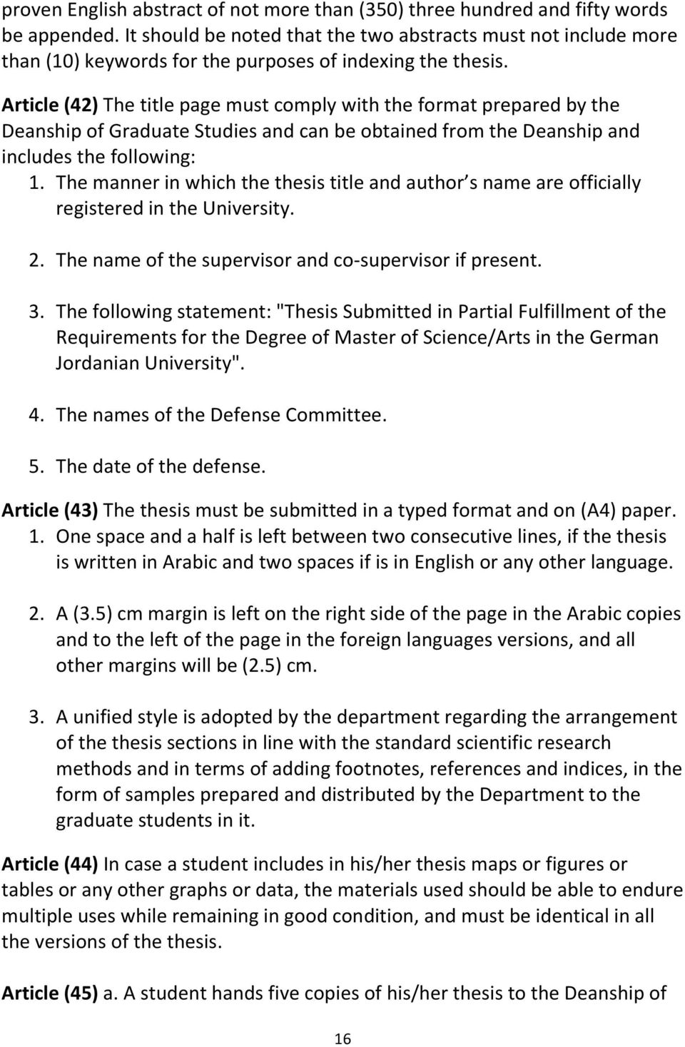 Article (42) The title page must comply with the format prepared by the Deanship of Graduate Studies and can be obtained from the Deanship and includes the following: 1.